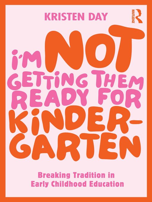 Title details for I'm Not Getting Them Ready for Kindergarten by Kristen Day - Available
